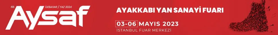 TÜRKİYE AYAKKABI YAN SANAYİNDE MERKEZ OLUYOR -AYSAF 3-6 Mayıs 2023 CNR fuar merkezinde