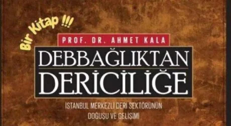 Debbağlıktan Dericiliğe; Dericiliğin Osmanlı’dan Süregelen Serüveni